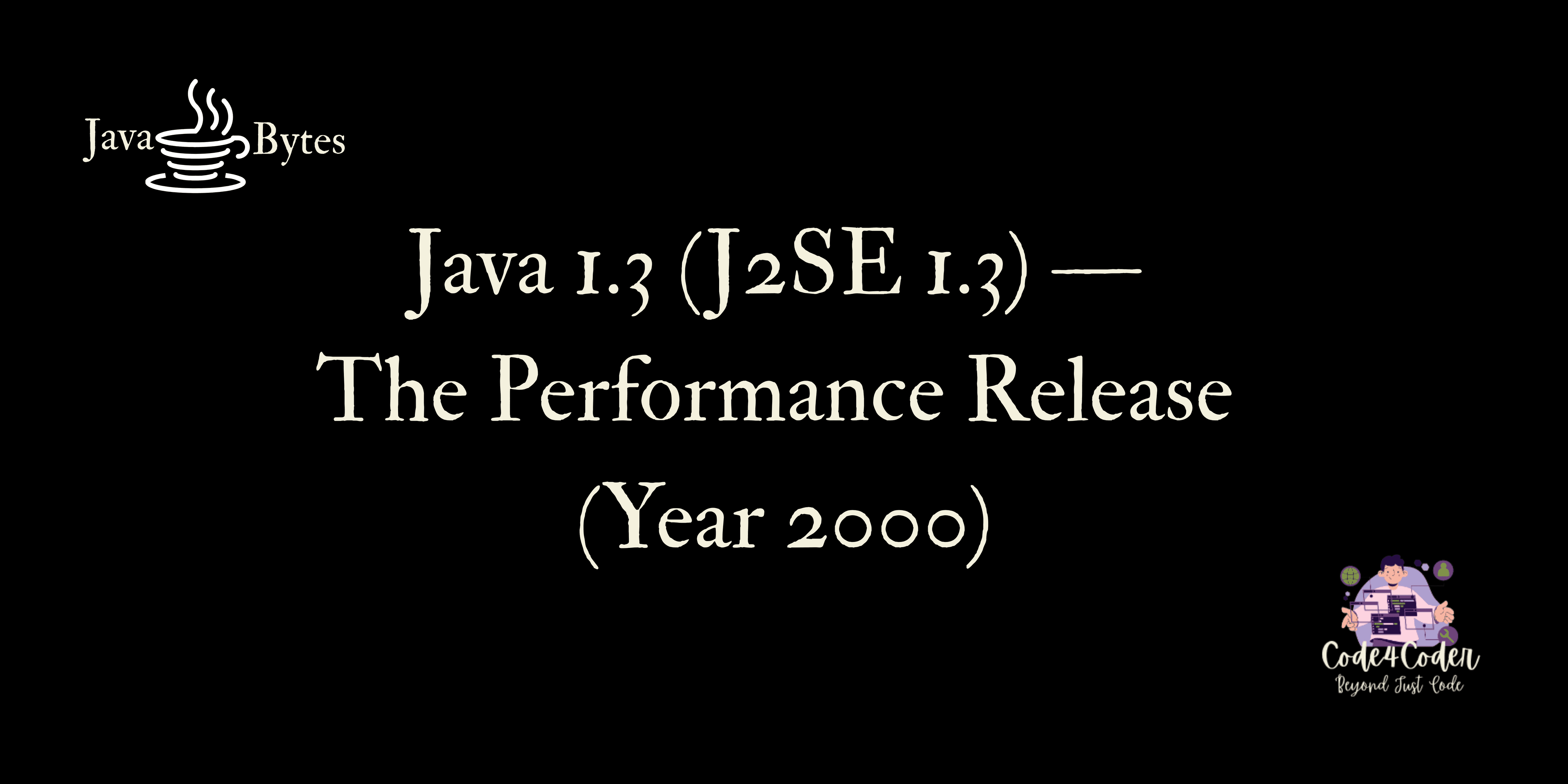 Java 1.3 (J2SE 1.3) — The Performance Release (Year 2000)