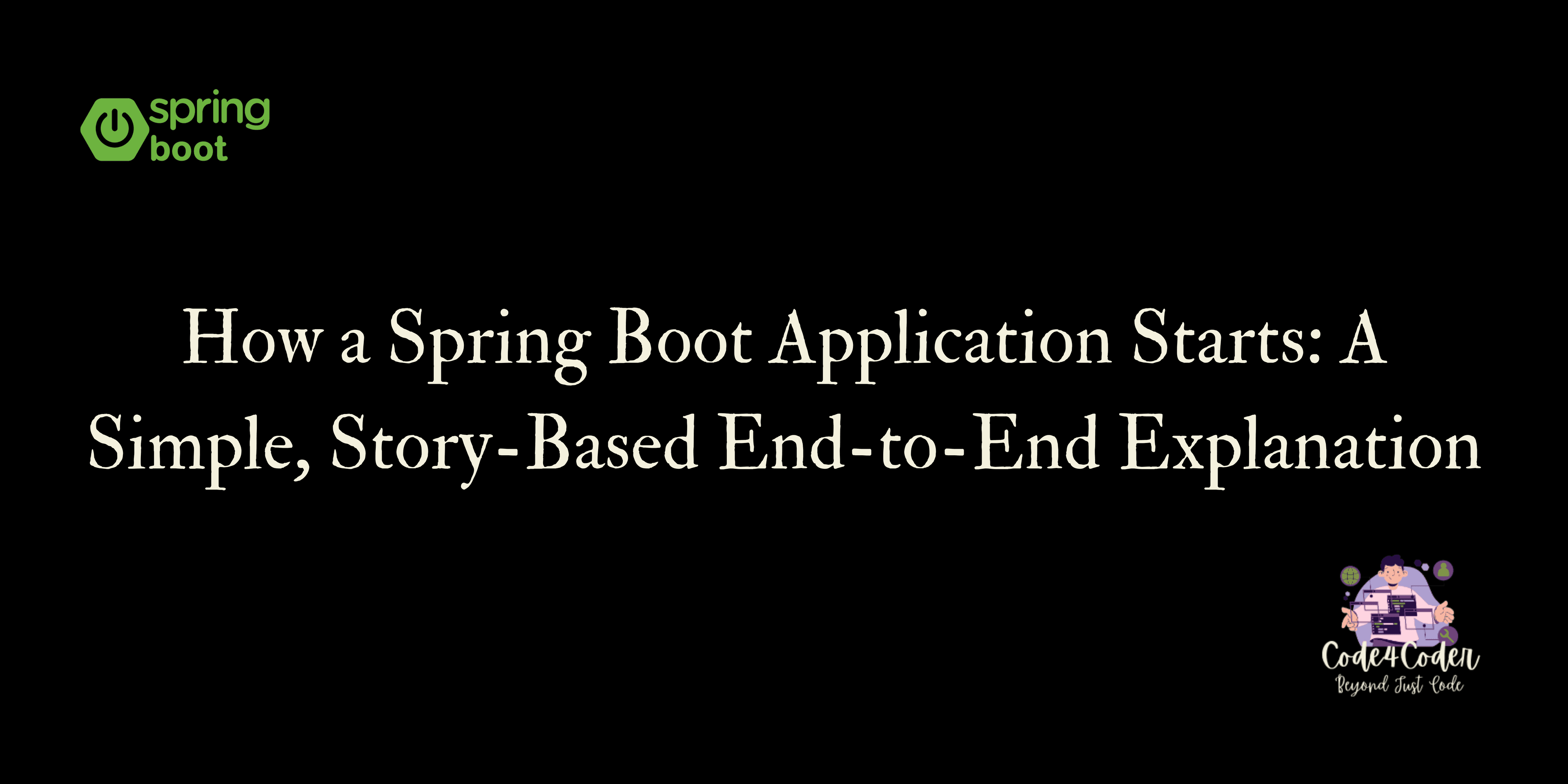 How a Spring Boot Application Starts: A Simple, Story-Based End-to-End Explanation
